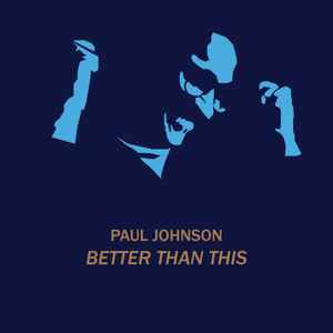 Paul Johnson (2) - Better Than This album cover