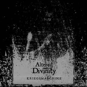 Altered States Of Divinity - Kriegsmaschine