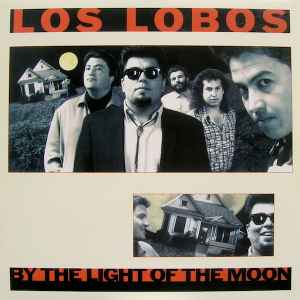 By The Light Of The Moon - Los Lobos