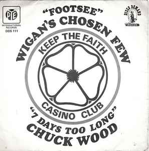 Footsee / 7 Days Too Long - Wigan's Chosen Few / Chuck Wood