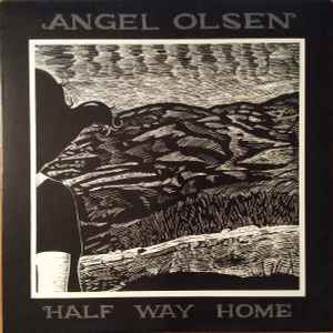 Half Way Home - Angel Olsen
