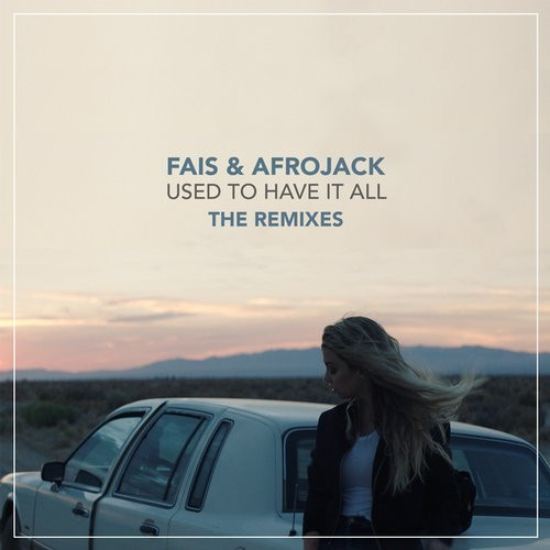 Album herunterladen Fais & Afrojack - Used To Have It All The Remixes