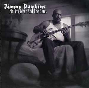 Jimmy Dawkins - Me, My Gitar And The Blues