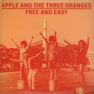 Apple & The Three Oranges - Free And Easy album cover