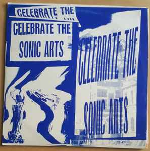 Celebrate The Sonic Arts - Various