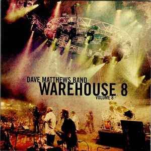 Dave Matthews Band - Warehouse 8, Volume 8