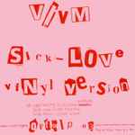 V/Vm – Sick Love Vinyl Version (2001, Pink, Vinyl) - Discogs