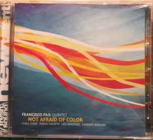 Francisco Pais Quintet - Not Afraid Of Color album cover