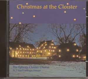 Ephrata Cloister Christmas 2022 Ephrata Cloister Chorus – Christmas At The Cloister (2005, Cd) - Discogs