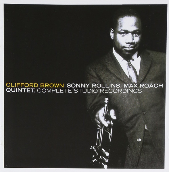 Clifford Brown / Sonny Rollins / Max Roach Quintet - Complete 