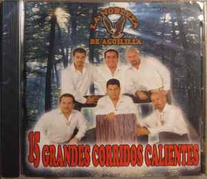 La Nobleza de Aguililla - 15 Grandes Corridos Calientes album cover