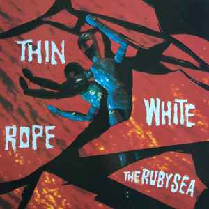 Thin White Rope - The Ruby Sea