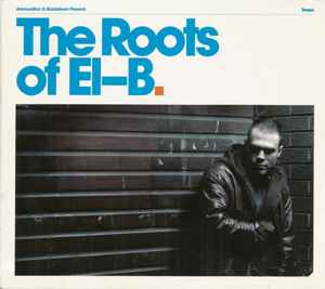 El-B - Ammunition & Blackdown Present: The Roots Of El-B