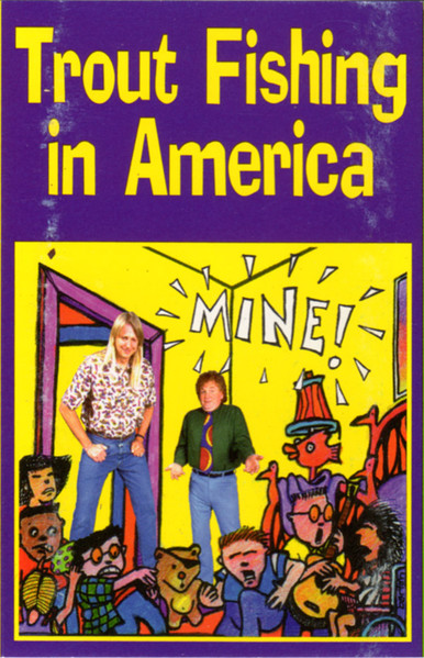 Trout Fishing In America - Mine!, Releases