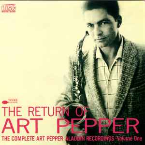 Return of Art Pepper, the complete Art Pepper Aladdin recordings, vol. 1 (The) / Art Pepper, saxo a | Pepper, Art (1925-1982). Saxo a
