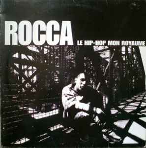 Le Hip-Hop Mon Royaume - Rocca