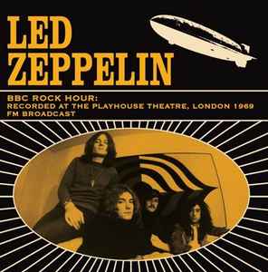 Pochette de l'album Led Zeppelin - BBC Rock Hour: Recorded At The Playhouse Theatre, London 1969