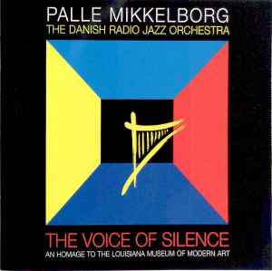 Palle Mikkelborg - The Voice Of Silence album cover