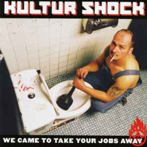 Kultur Shock - We Came To Take Your Jobs Away album cover