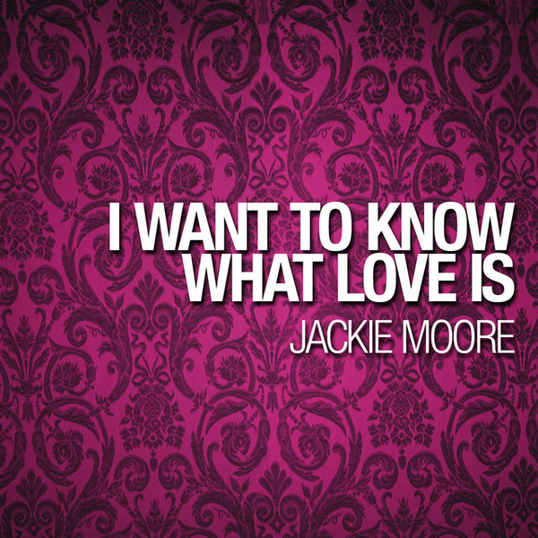 Jackie Moore – I Want To Know What Love Is (1993, Vinyl) - Discogs
