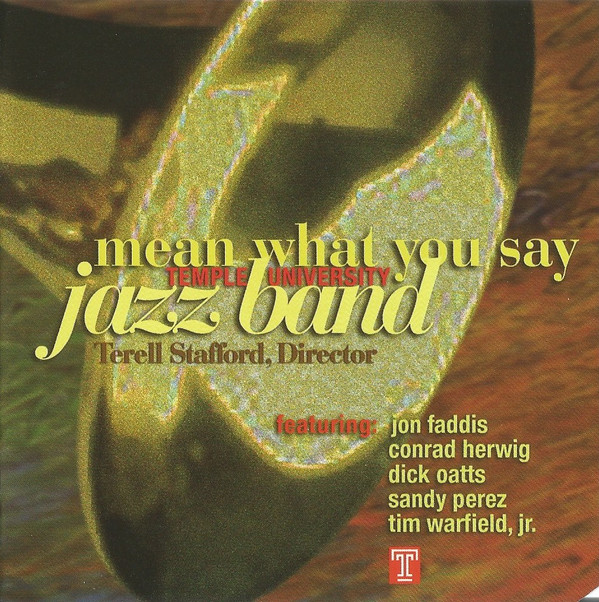 descargar álbum Temple University Jazz Band Directed By Terell Stafford Featuring Jon Faddis, Conrad Herwig, Dick Oatts, Sandy Perez, Tim Warfield, Jr - Mean What You Say