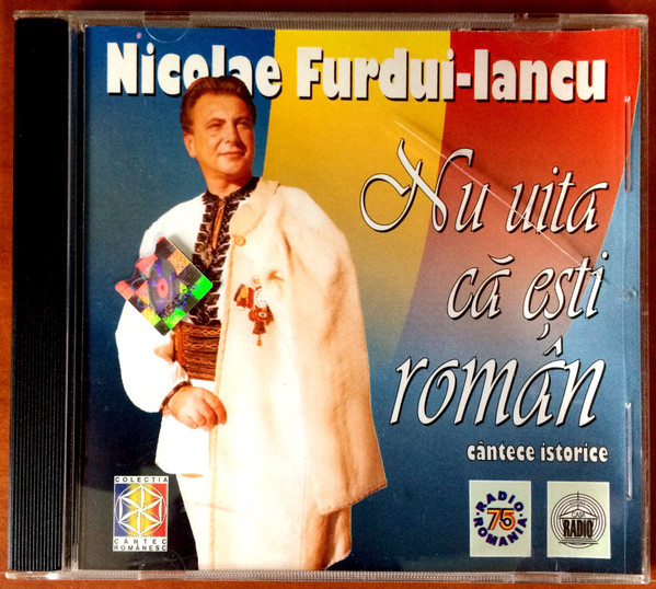 Album herunterladen Nicolae FurduiIancu - Nu Uita Că Eşti Român Cântece Istorice