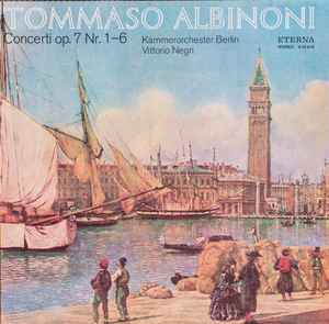 Concerti Op. 7 Nr. 1 - 6 - Tommaso Albinoni - Kammerorchester Berlin, Vittorio Negri