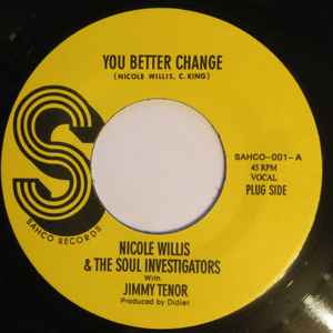 You Better Change / Raw Steaks - Nicole Willis & The Soul Investigators With Jimmy Tenor