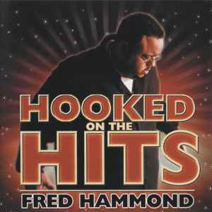 Fred Hammond - Hooked On The Hits album cover