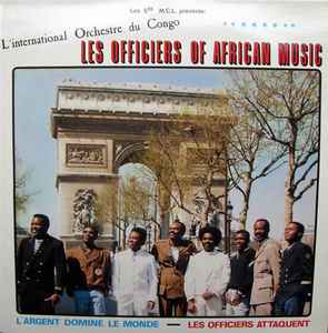 Les Officiers Of African Music - L'Argent Domine Le Monde - Les Officiers Attaquent album cover
