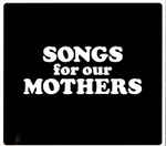Cover of Songs For Our Mothers, 2016, CD