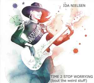 Ida Nielsen - Time 2 Stop Worrying ('bout The Weird Stuff) album cover
