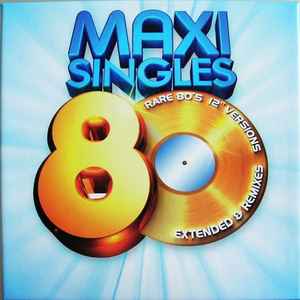 Maxi Singles 80 Rare 80's 12" Versions Extended & Remixes - Various