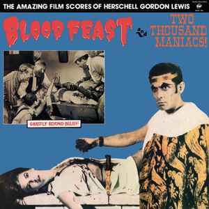 Herschell Gordon Lewis - Blood Feast & Two Thousand Maniacs! (The Amazing Film Scores Of Herschell Gordon Lewis)