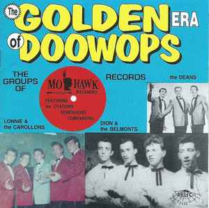 The Golden Era Of Doowops: The Groups Of Mohawk Records (1996, CD) - Discogs