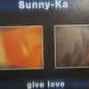 Sunny-Ka - Give Love
