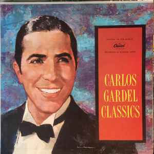 Carlos Gardel – Carlos Gardel Classics (Gatefold, Vinyl) - Discogs