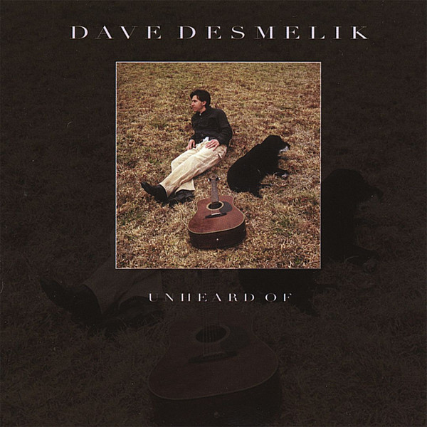 Dave Desmelik - Unheard Of (CD, US, 2007) Zu verkaufen | Discogs