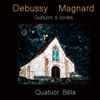 Debussy* / Magnard* - Quatuor Béla - Quatuors À Cordes