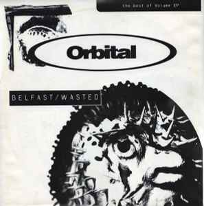 Orbital - Belfast / Wasted (The Best Of Volume EP) album cover