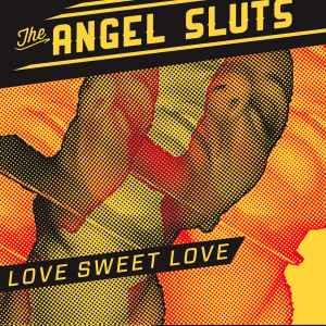 The Angel Sluts - Love Sweet Love album cover