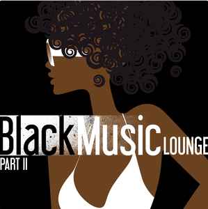 Black Music Lounge, Pt. 2 - Chill To The Soul Of R&B (2013, 256