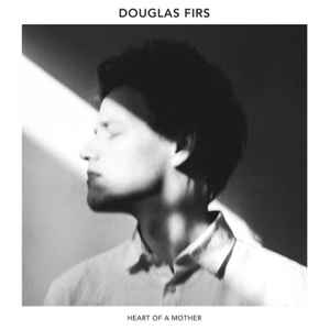 Douglas Firs - Heart Of A Mother album cover