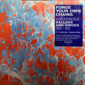 Various - Forge Your Own Chains (Heavy Psychedelic Ballads And Dirges 1968-1974) album cover