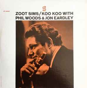 Zoot Sims With Jon Eardley & Phil Woods – Koo Koo (1965, Vinyl