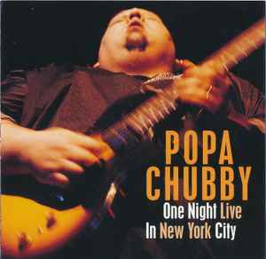 Popa Chubby - One Night Live In New York City