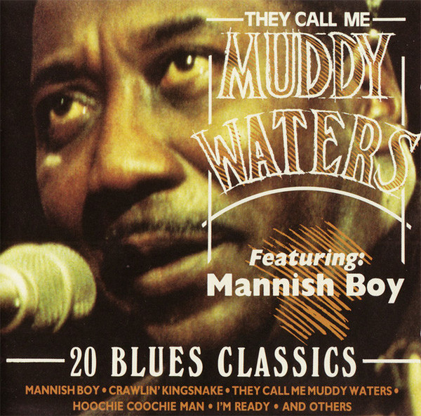 Muddy Waters – They Call Me Muddy Waters, Featuring Mannish 