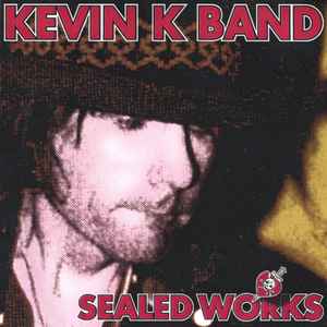 Kevin K Band - Sealed Works