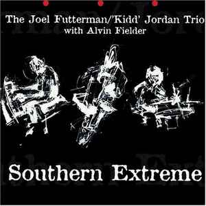 The Joel Futterman - Kidd Jordan Trio - Southern Extreme album cover