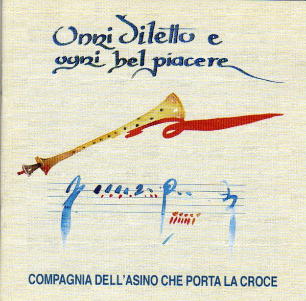 télécharger l'album Compagnia Dell'Asino Che Porta La Croce - Onni diletto e ogni bel piacere
